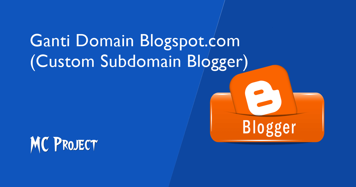 Mengganti Domain Blogspot.com (Custom Subdomain Blogger)
