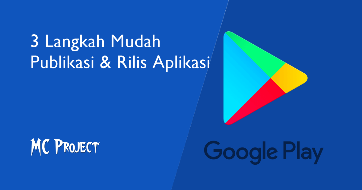 3 Langkah Publikasi dan Rilis Aplikasi Android di Playstore